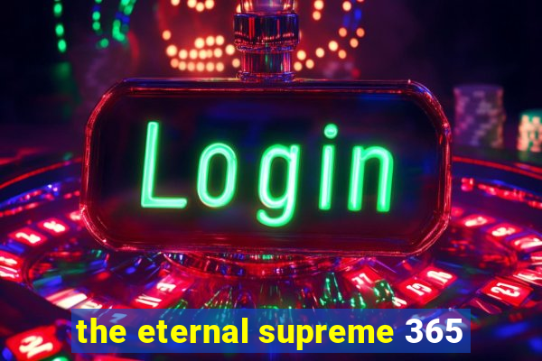 the eternal supreme 365